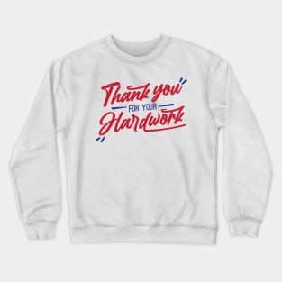 Thank You For Your Hardwork Crewneck Sweatshirt